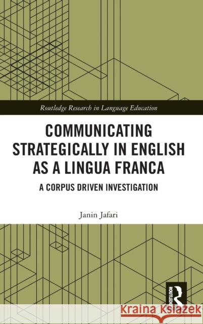 Communicating Strategically in English as a Lingua Franca: A Corpus Driven Investigation