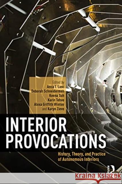 Interior Provocations: History, Theory, and Practice of Autonomous Interiors