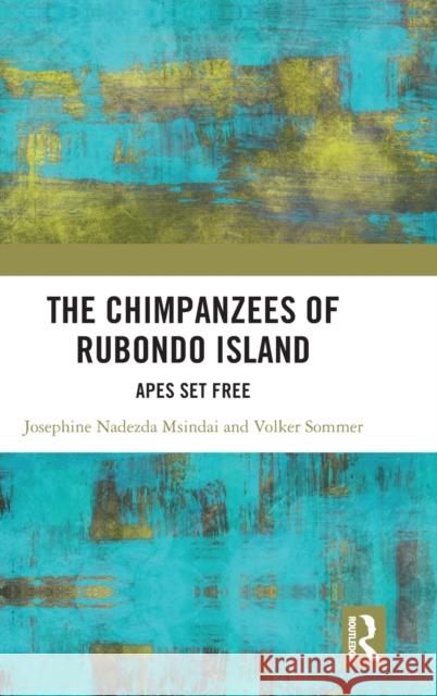 The Chimpanzees of Rubondo Island: Apes Set Free