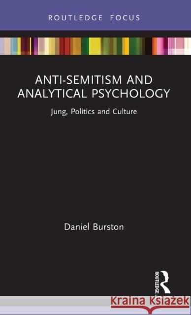 Anti-Semitism and Analytical Psychology: Jung, Politics and Culture