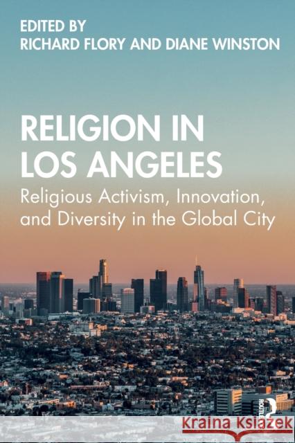 Religion in Los Angeles: Religious Activism, Innovation, and Diversity in the Global City