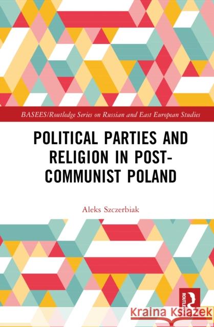 Political Parties and Religion in Post-Communist Poland