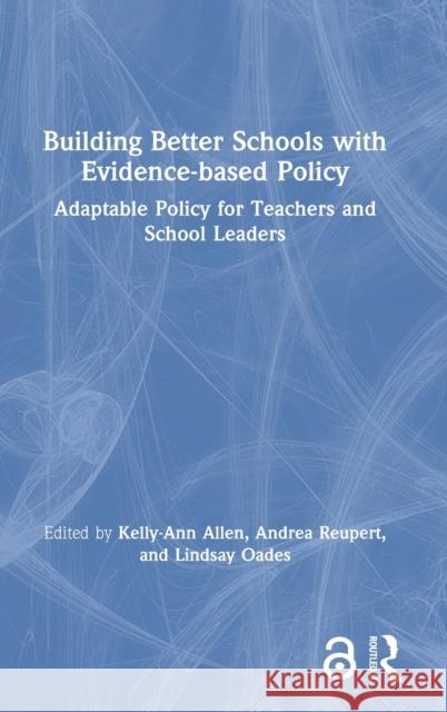 Building Better Schools with Evidence-Based Policy: Adaptable Policy for Teachers and School Leaders