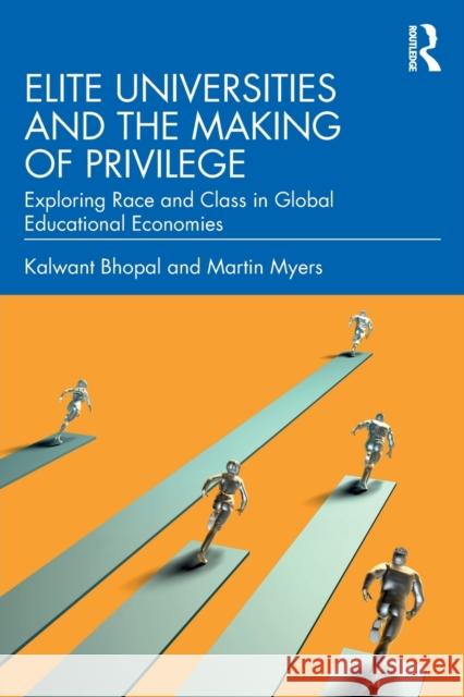 Elite Universities and the Making of Privilege: Exploring Race and Class in Global Educational Economies