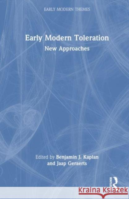 Early Modern Toleration: New Approaches