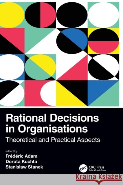 Rational Decisions in Organisations: Theoretical and Practical Aspects