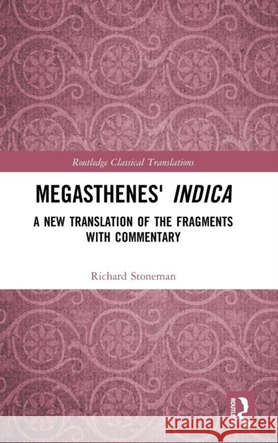 Megasthenes' Indica: A New Translation of the Fragments with Commentary