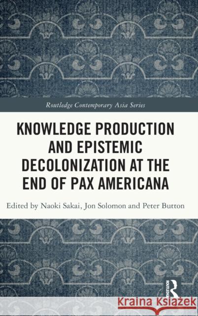 Knowledge Production and Epistemic Decolonization at the End of Pax Americana