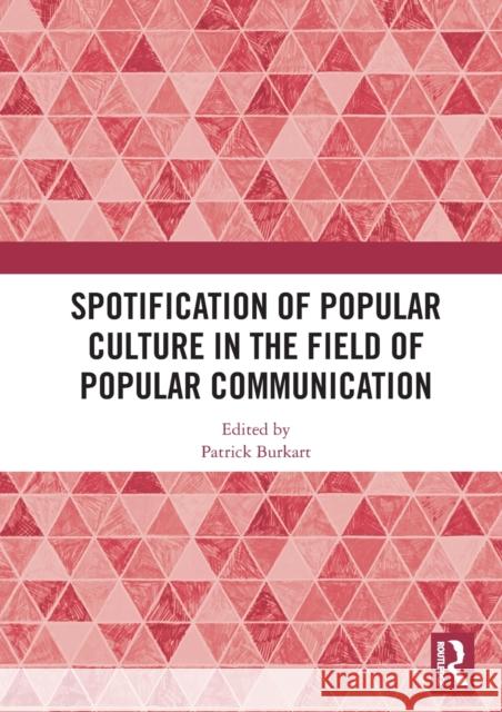 Spotification of Popular Culture in the Field of Popular Communication