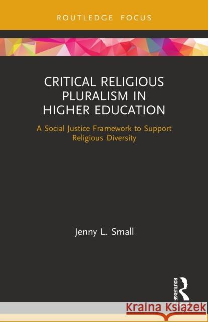 Critical Religious Pluralism in Higher Education: A Social Justice Framework to Support Religious Diversity