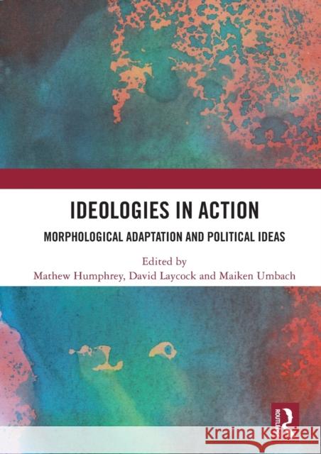 Ideologies in Action: Morphological Adaptation and Political Ideas