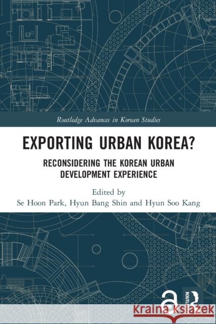 Exporting Urban Korea?: Reconsidering the Korean Urban Development Experience