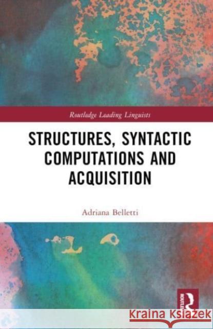 Structures, Syntactic Computations and Acquisition