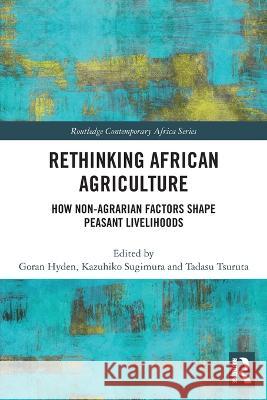 Rethinking African Agriculture: How Non-Agrarian Factors Shape Peasant Livelihoods