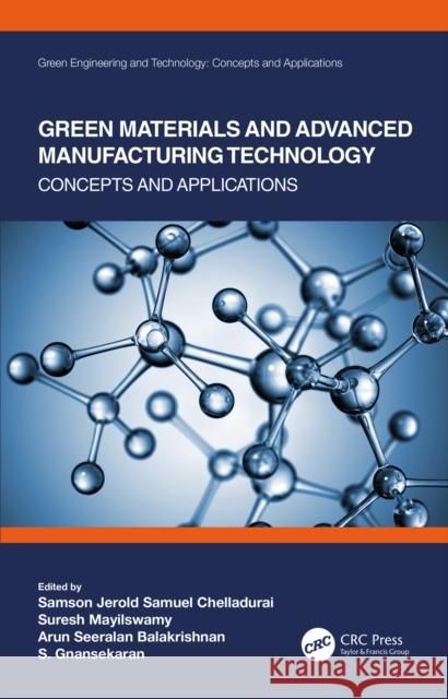 Green Materials and Advanced Manufacturing Technology: Concepts and Applications