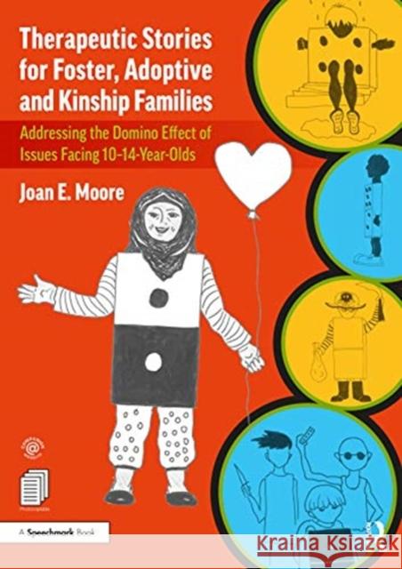 Therapeutic Stories for Foster, Adoptive and Kinship Families: Addressing the Domino Effect of Issues Facing 10-14-Year-Olds