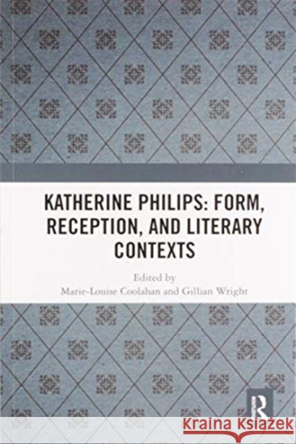 Katherine Philips: Form, Reception, and Literary Contexts