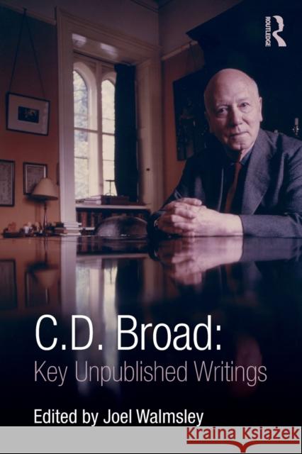 C. D. Broad: Key Unpublished Writings