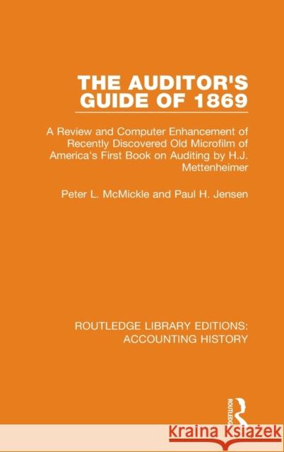 The Auditor's Guide of 1869: A Review and Computer Enhancement of Recently Discovered Old Microfilm of America's First Book on Auditing by H.J. Met