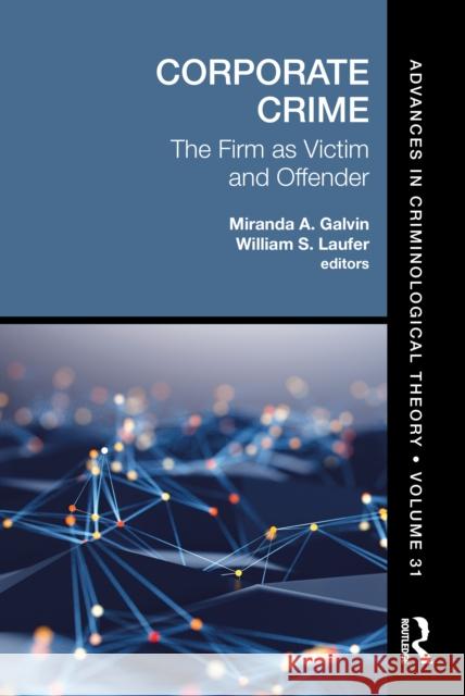 Corporate Crime: The Firm as Victim and Offender