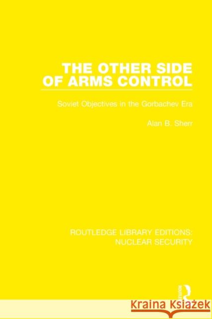 The Other Side of Arms Control: Soviet Objectives in the Gorbachev Era