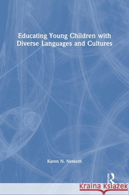 Educating Young Children with Diverse Languages and Cultures
