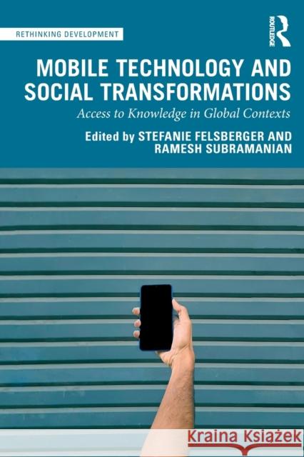 Mobile Technology and Social Transformations: Access to Knowledge in Global Contexts