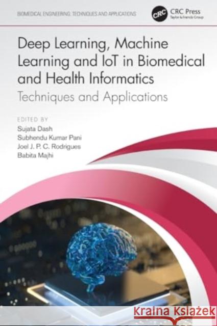 Deep Learning, Machine Learning and Iot in Biomedical and Health Informatics: Techniques and Applications