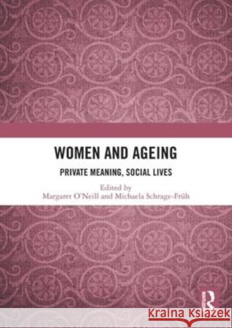 Women and Ageing: Private Meaning, Social Lives