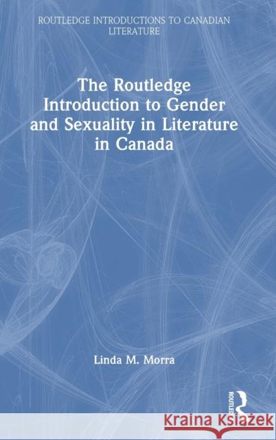 The Routledge Introduction to Gender and Sexuality in Literature in Canada