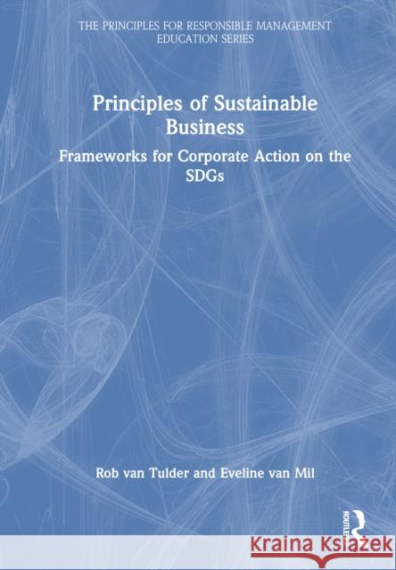 Principles of Sustainable Business: Frameworks for Corporate Action on the Sdgs