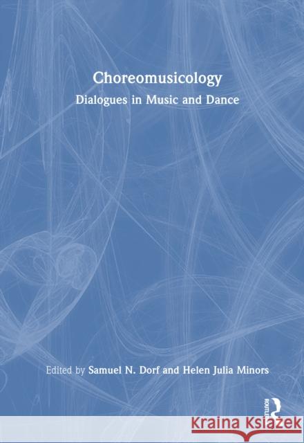 Choreomusicology: Dialogues in Music and Dance