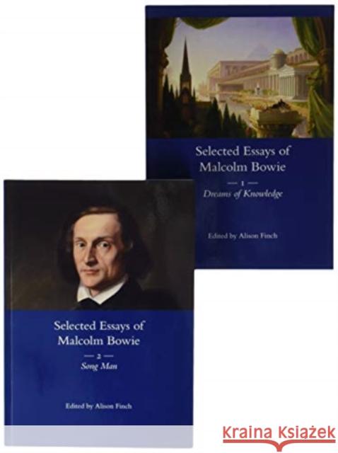 The Selected Essays of Malcolm Bowie I and II: Dreams of Knowledge and Song Man