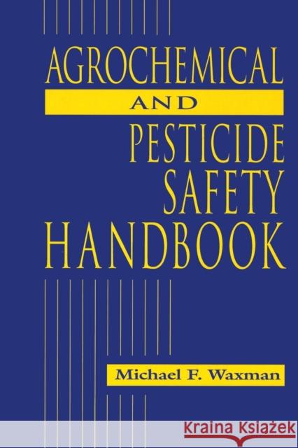 The Agrochemical and Pesticides Safety Handbook
