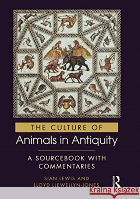 The Culture of Animals in Antiquity: A Sourcebook with Commentaries