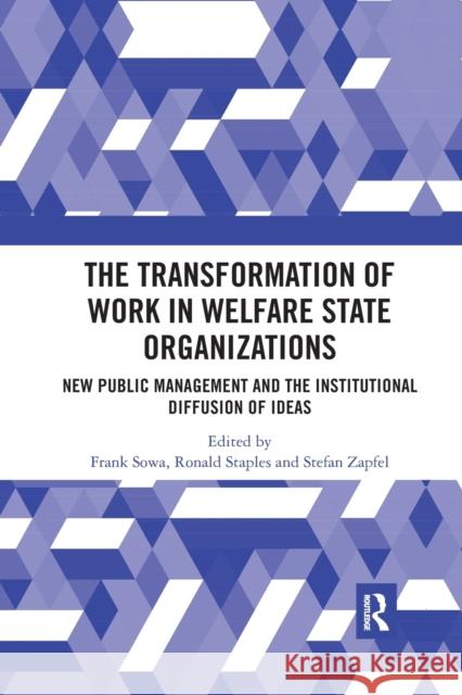 The Transformation of Work in Welfare State Organizations: New Public Management and the Institutional Diffusion of Ideas