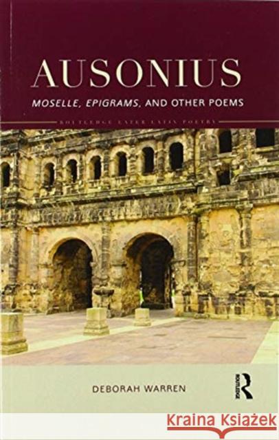 Ausonius: Moselle, Epigrams, and Other Poems