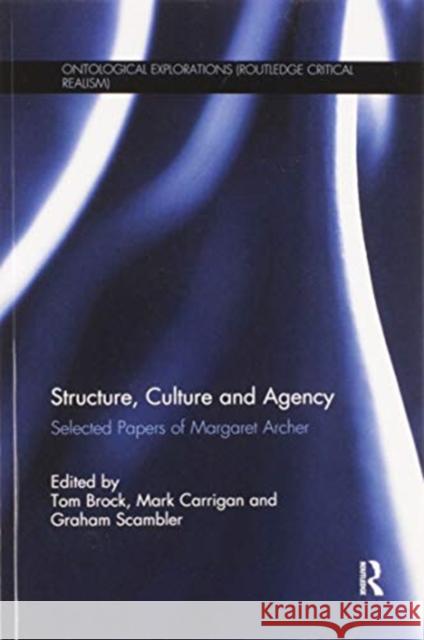 Structure, Culture and Agency: Selected Papers of Margaret Archer