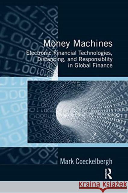 Money Machines: Electronic Financial Technologies, Distancing, and Responsibility in Global Finance