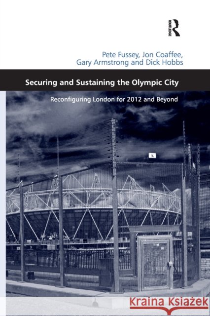 Securing and Sustaining the Olympic City: Reconfiguring London for 2012 and Beyond