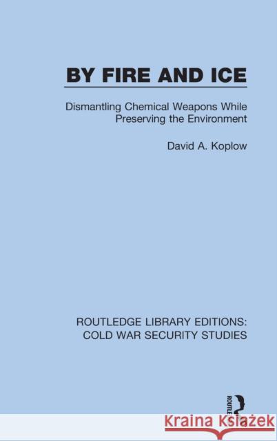 By Fire and Ice: Dismantling Chemical Weapons While Preserving the Environment