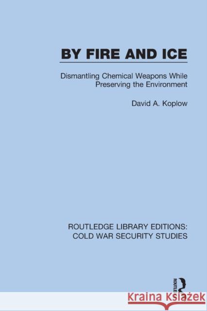 By Fire and Ice: Dismantling Chemical Weapons While Preserving the Environment