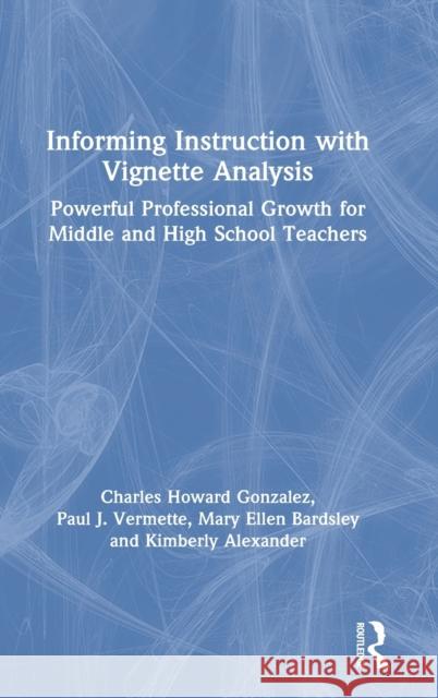 Informing Instruction with Vignette Analysis: Powerful Professional Growth for Middle and High School Teachers