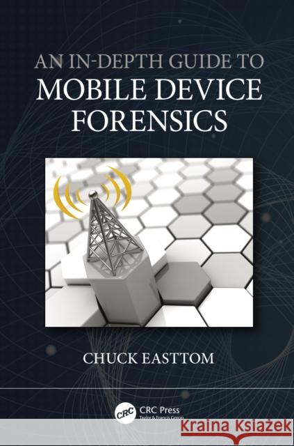 An In-Depth Guide to Mobile Device Forensics