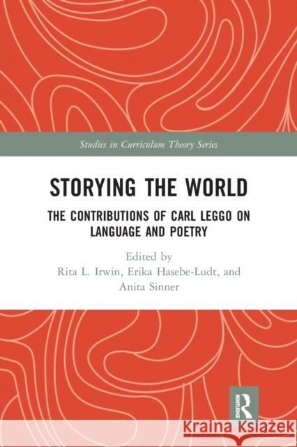 Storying the World: The Contributions of Carl Leggo on Language and Poetry