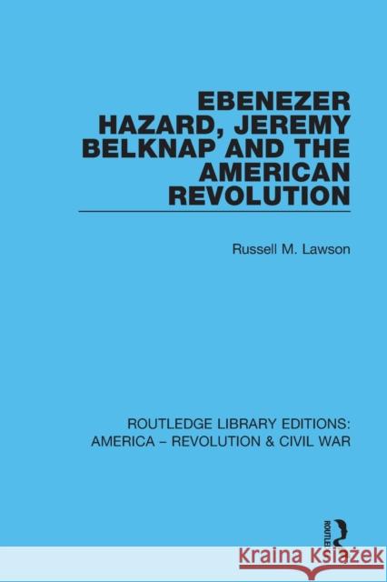 Ebenezer Hazard, Jeremy Belknap and the American Revolution
