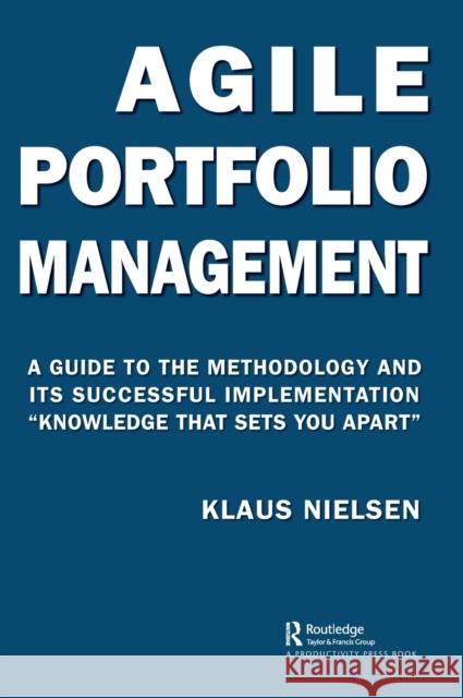 Agile Portfolio Management: A Guide to the Methodology and Its Successful Implementation Knowledge That Sets You Apart