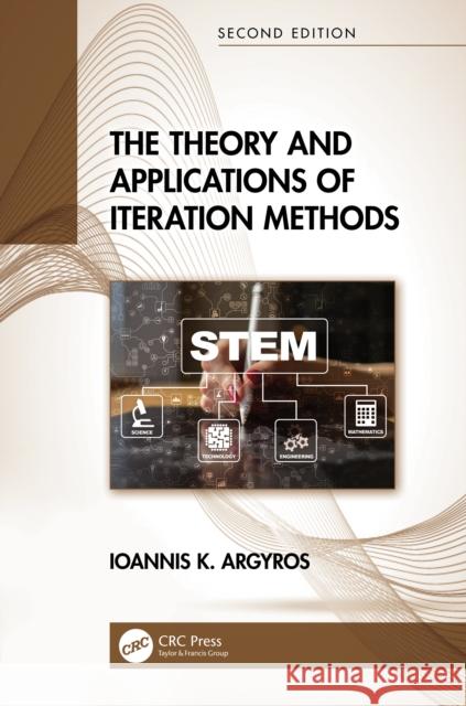 The Theory and Applications of Iteration Methods
