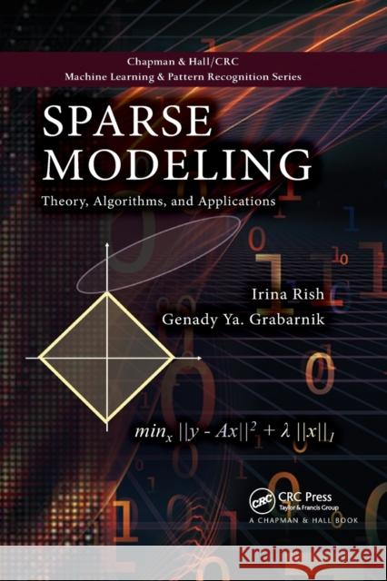 Sparse Modeling: Theory, Algorithms, and Applications