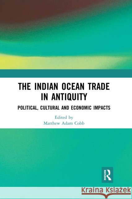 The Indian Ocean Trade in Antiquity: Political, Cultural and Economic Impacts